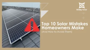 Top 10 Solar Mistakes Homeowners Make